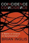 Coincidence: A Matter of Chance - or Synchronicity? cover