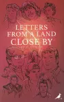 Letters from a Land Close by cover