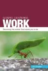Gospel Centered Work cover