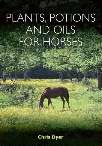 Plants, Potions and Oils for Horses cover