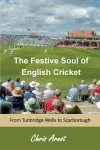 The Festive Soul of English Cricket cover