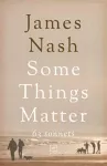 Some Things Matter: 63 Sonnets cover