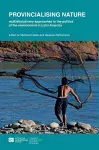 Provincialising nature: multidisciplinary approaches to the politics of the environment in Latin America cover