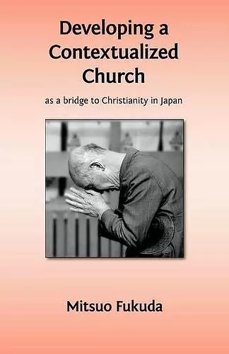 Developing a Contextualized Church as a Bridge to Christianity in Japan cover