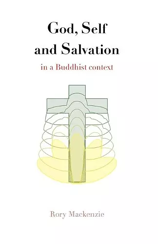 God, Self and Salvation in a Buddhist Context cover