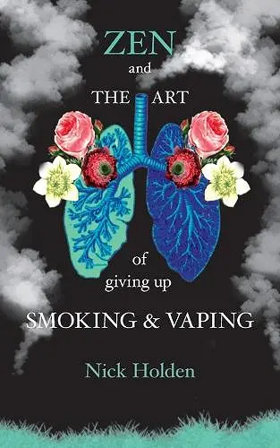 Zen and the Art of Giving up Smoking and Vaping cover