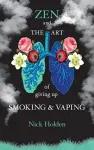 Zen and the Art of Giving up Smoking and Vaping cover
