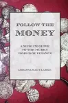 Follow the Money - A Muslim Guide to the Murky World of Finance cover