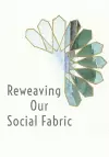 Reweaving Our Social Fabric cover