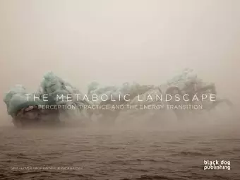 Metabolic Landscape: Perception, Practice and the Energy Transition cover