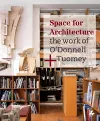 Space for Architecture : The Work of O'Donnell +Tuomey cover