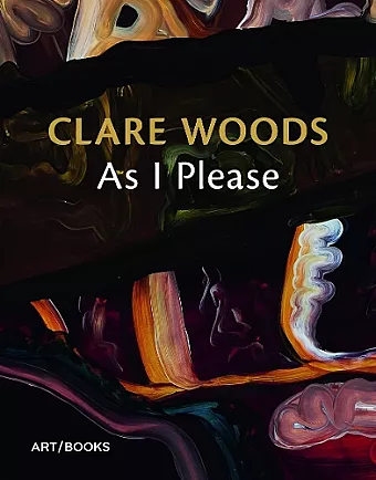 Clare Woods: As I Please cover