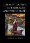 Literary Tourism, the Trossachs and Walter Scott cover