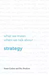 What we mean when we talk about strategy cover