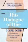 This Dialogue of one: Essays on Poets from John Donne to cover
