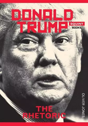 Donald Trump: The Rhetoric cover