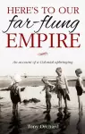 Here's to Our Far Flung Empire cover