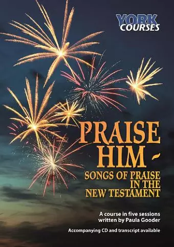 Praise Him: Songs of Praise in the New Testament cover