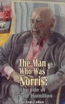 Man Who Was Norris: The Life of Gerald Hamilton cover