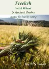 Freekeh, Wild Wheat & Ancient Grains cover