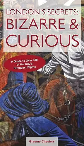 London's Secrets: Bizarre & Curious cover