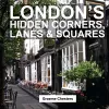 London's Hidden Corners, Lanes & Squares cover