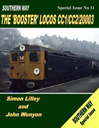 Southern Way Special Issue No 11: The 'Booster' Locos CC1/CC2/20003 cover