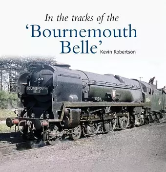 In the Tracks of the 'Bournemouth Belle' cover