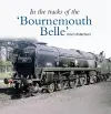 In the Tracks of the 'Bournemouth Belle' cover