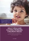 Adult Drug and Alcohol Problems, Children's Needs, Second Edition cover