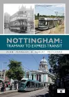 Nottingham: Tramway to Express Transit cover