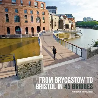 From Brycgstow to Bristol in 45 Bridges cover