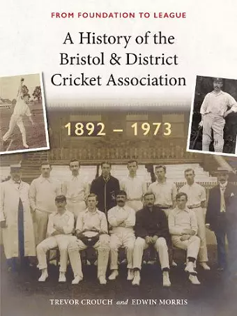 A History of the Bristol & District Cricket Association cover