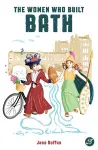 The Women Who Built Bath cover
