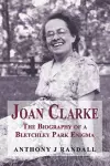 Joan Clarke - The biography of a Bletchley Park enigma cover