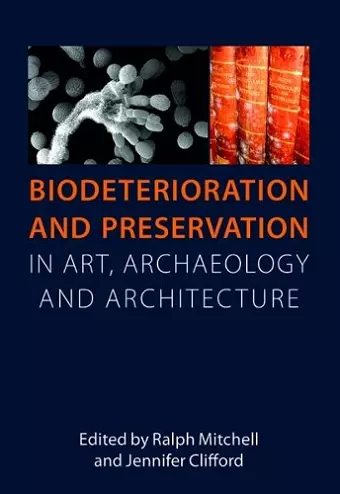 Biodeterioration and Preservation in Art, Archaeology and Architecture cover