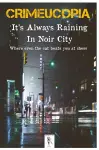 Crimeucopia - It's Always Raining In Noir City cover