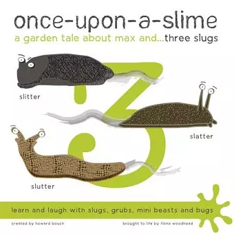 Once-Upon-a-Slime, a Garden Tale About Max and - Three Slugs cover