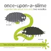 Once-Upon-a-Slime, a Garden Tale About Max and... Two Woodlice cover