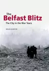 The Belfast Blitz: The City in the War Wars cover