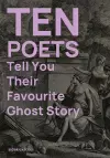 Ten Poets Tell You Their Favourite Ghost Story cover