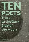 Ten Poets Travel to the Dark Side of the Moon cover