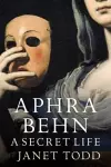 Aphra Behn: A Secret Life cover