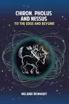 Chiron, Pholus and Nessus: To the Edge and Beyond cover