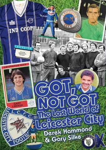 Got, Not Got: Leicester City cover