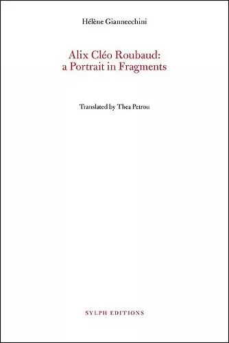 Alix Cléo Roubaud: A Portrait In Fragments cover