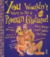 You Wouldn't Want To Be A Roman Gladiator! cover