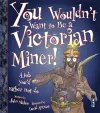 You Wouldn't Want To Be A Victorian Miner! cover