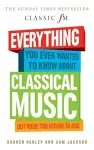 Everything You Ever Wanted to Know About Classical Music... cover