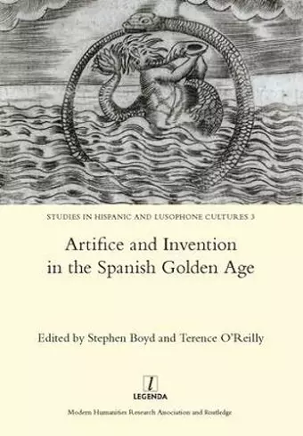 Artifice and Invention in the Spanish Golden Age cover